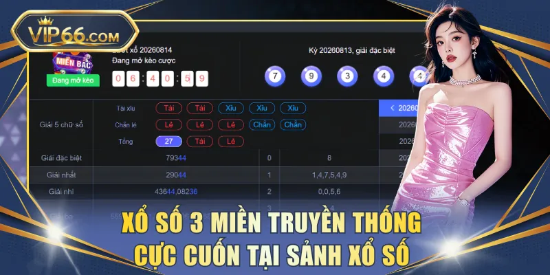 Xổ số 3 miền truyền thống cực cuốn tại sảnh xổ số